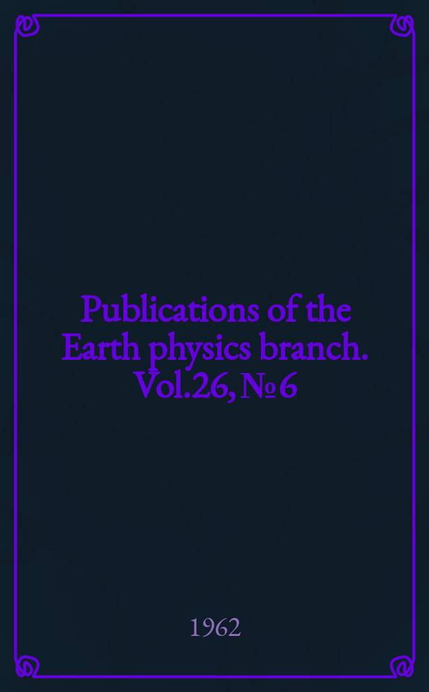 Publications of the Earth physics branch. Vol.26, №6 : Direction of faulting in some of the larger earthquakes of 1958