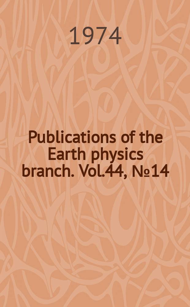 Publications of the Earth physics branch. Vol.44, №14 : A three-component aeromagnetic survey ...