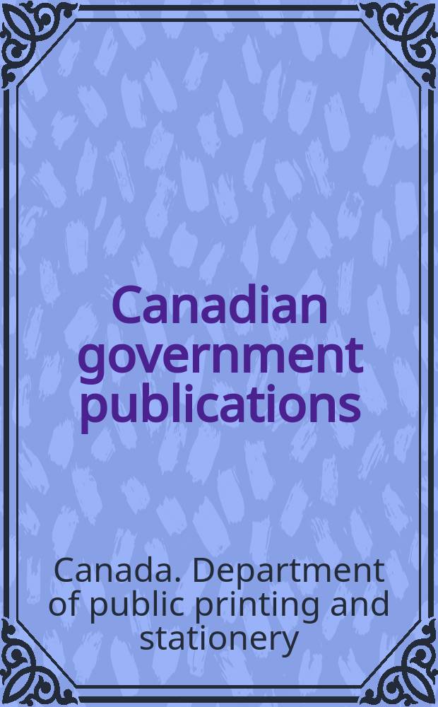 Canadian government publications : Monthly catalogue