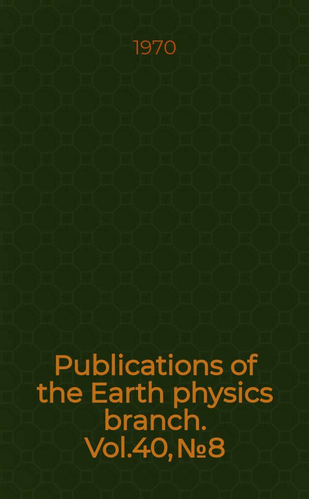 Publications of the Earth physics branch. Vol.40, №8 : Record of observations at Agincourt magnetic observatory 1968 and January to March 1969