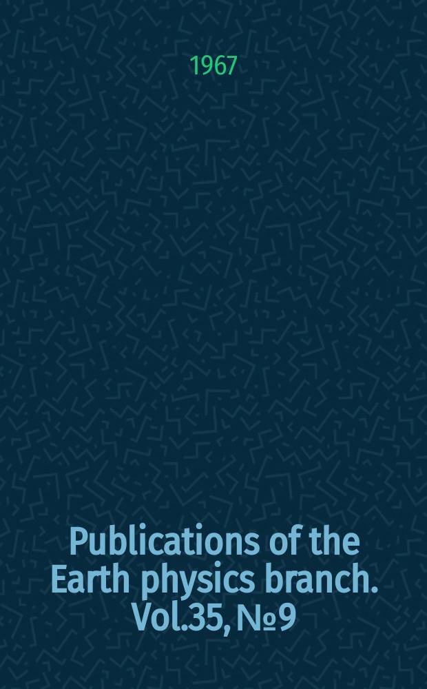 Publications of the Earth physics branch. Vol.35, №9 : Record of observations at Agincourt magnetic observatory. 1965