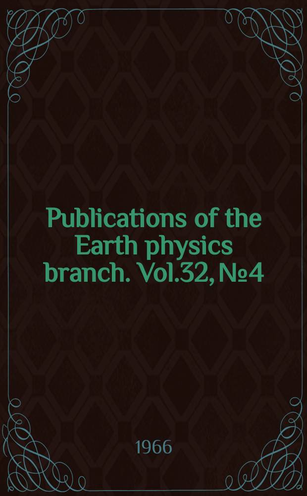 Publications of the Earth physics branch. Vol.32, №4 : Microseismic noise on Canadian seismograph records in 1962 and station capabilities