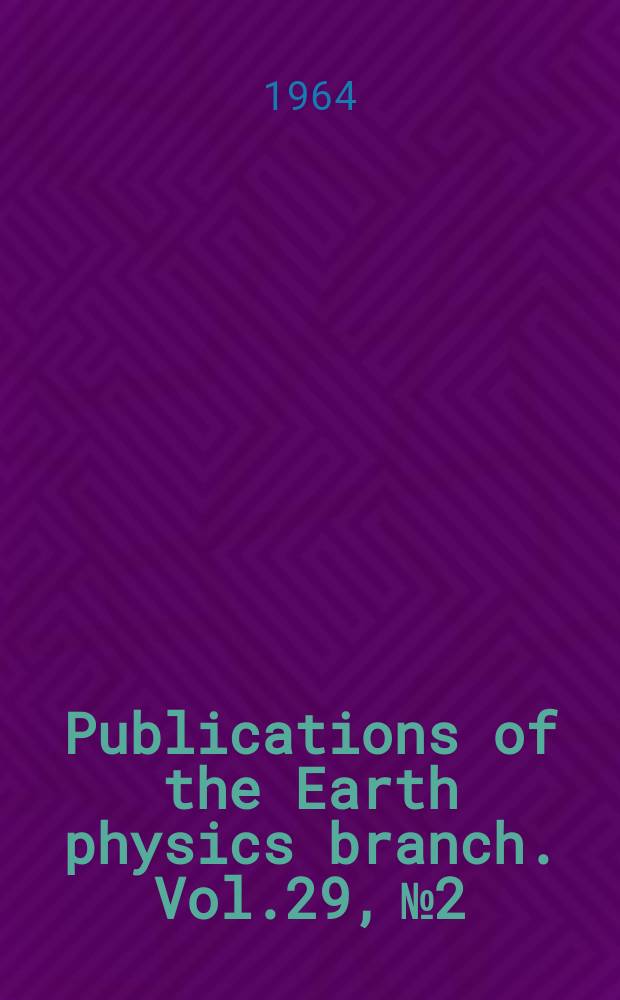 Publications of the Earth physics branch. Vol.29, №2 : Magnetic results, 1948 - 1962