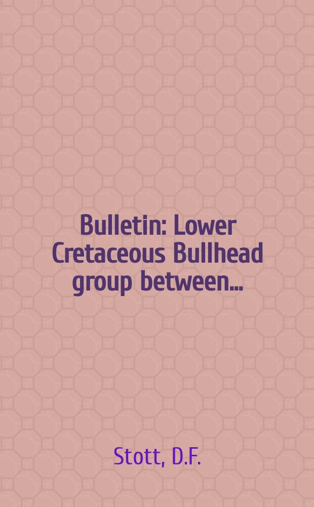 Bulletin : Lower Cretaceous Bullhead group between ...