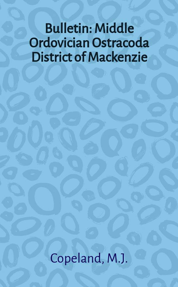 Bulletin : Middle Ordovician Ostracoda District of Mackenzie