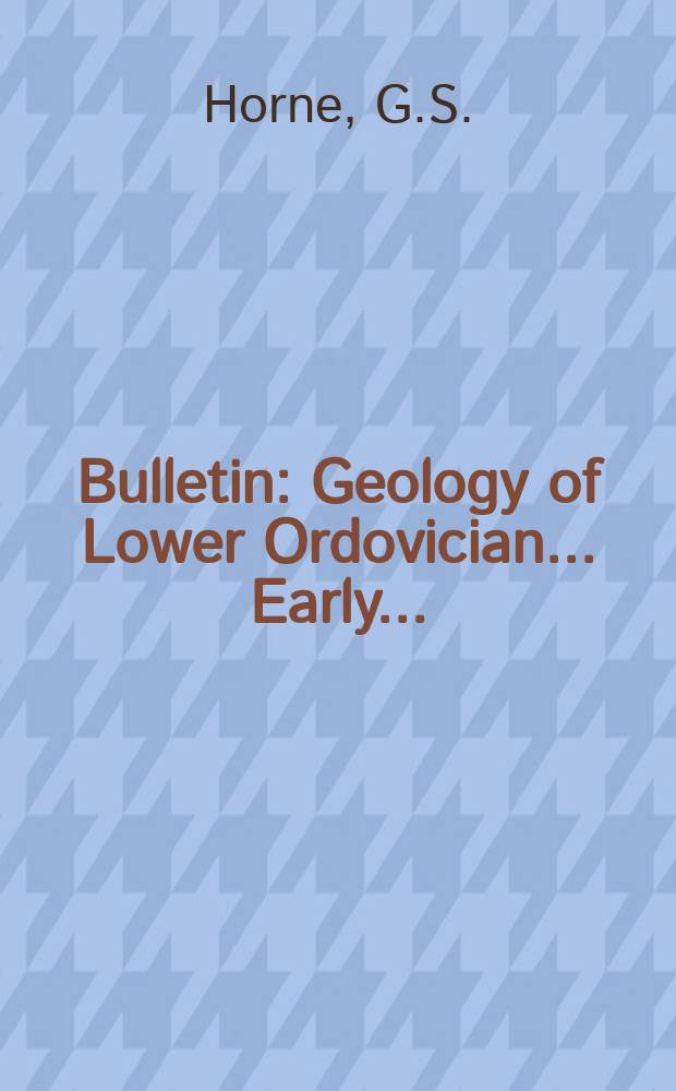 Bulletin : Geology of Lower Ordovician .... Early ...