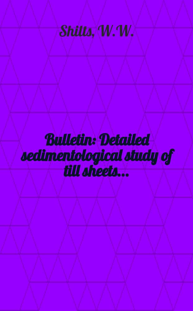 Bulletin : Detailed sedimentological study of till sheets ...