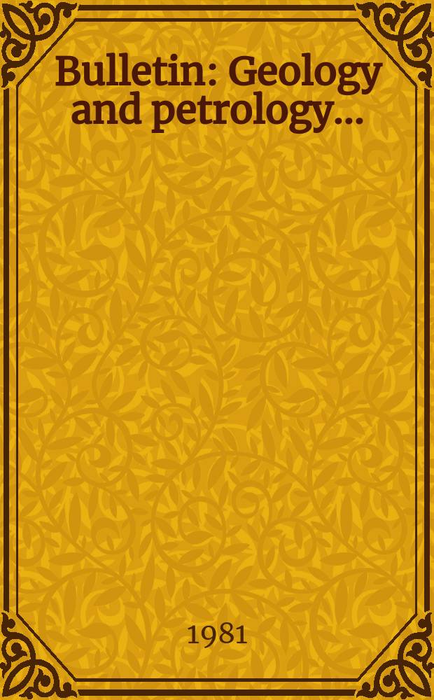 Bulletin : Geology and petrology ...