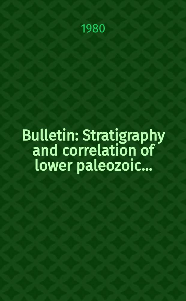 Bulletin : Stratigraphy and correlation of lower paleozoic ...