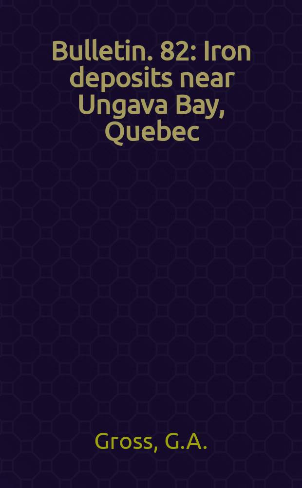 Bulletin. 82 : Iron deposits near Ungava Bay, Quebec