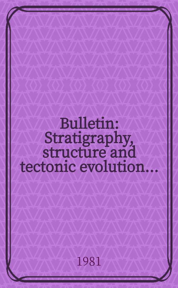 Bulletin : Stratigraphy, structure and tectonic evolution ...