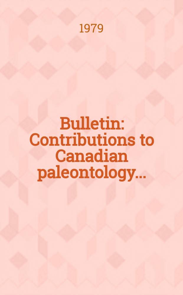 Bulletin : Contributions to Canadian paleontology ...