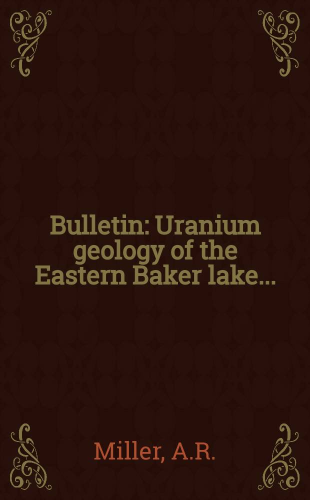 Bulletin : Uranium geology of the Eastern Baker lake ...