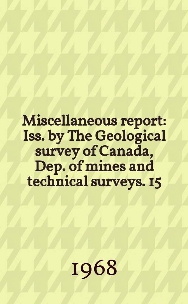 Miscellaneous report : Iss. by The Geological survey of Canada, Dep. of mines and technical surveys. 15 : Guide to the geology and scenery of the National Capital area