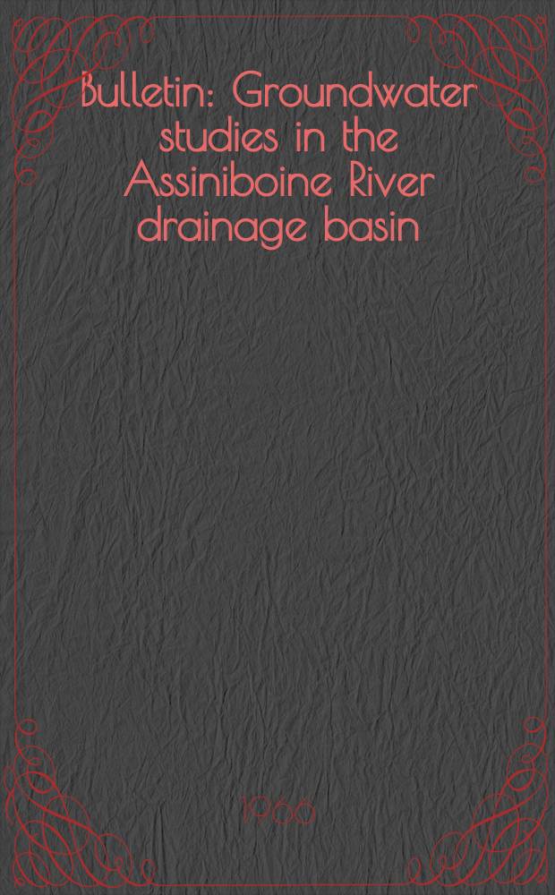 Bulletin : Groundwater studies in the Assiniboine River drainage basin