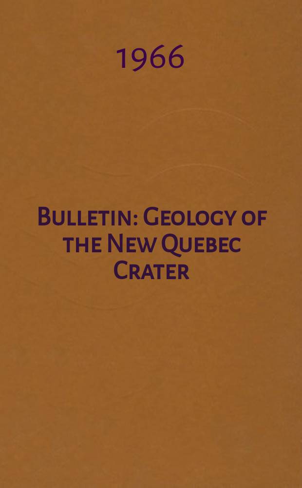 Bulletin : Geology of the New Quebec Crater