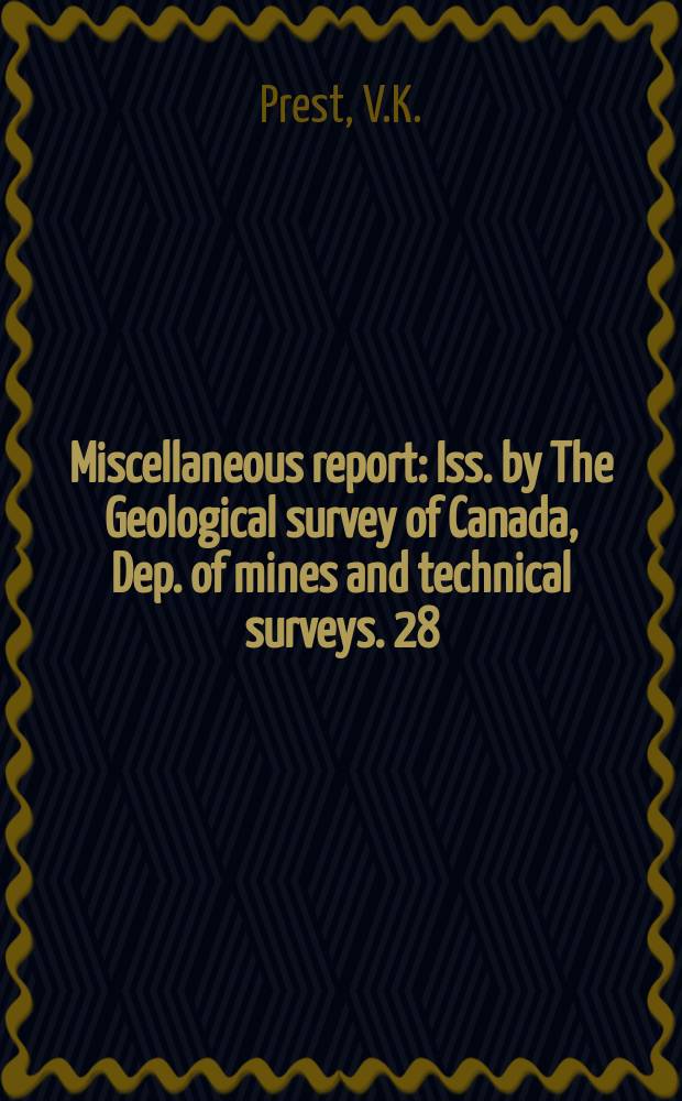 Miscellaneous report : Iss. by The Geological survey of Canada, Dep. of mines and technical surveys. 28 : Canada's heritage of glacial features