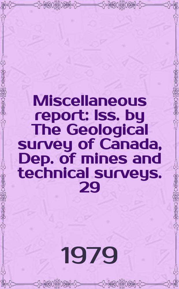 Miscellaneous report : Iss. by The Geological survey of Canada, Dep. of mines and technical surveys. 29 : Guide to authors