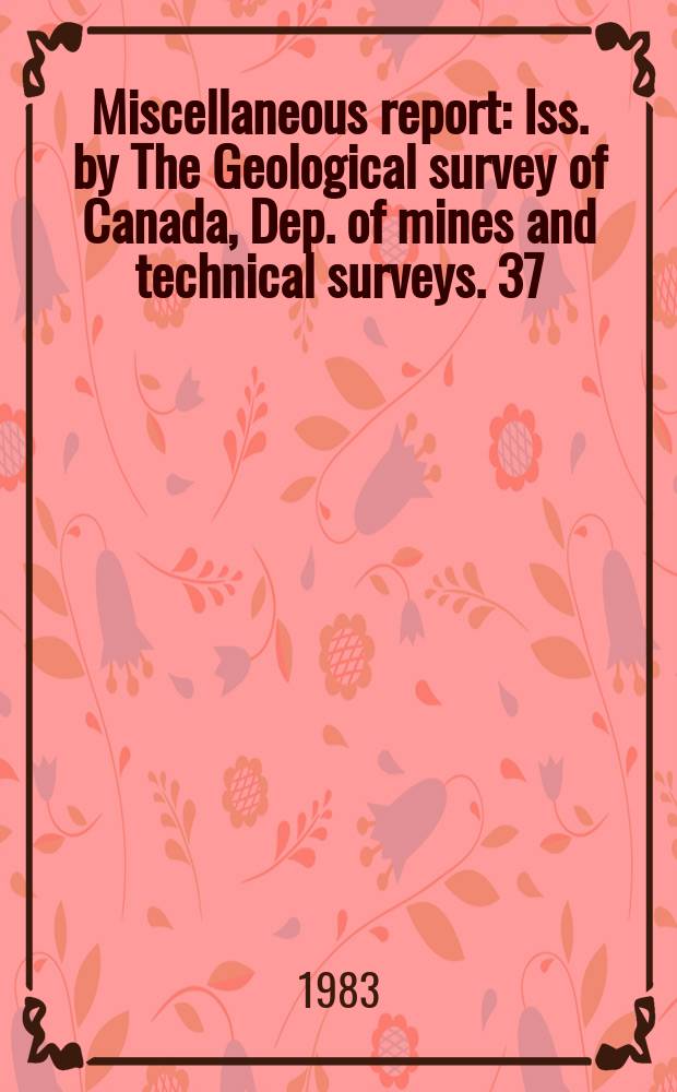Miscellaneous report : Iss. by The Geological survey of Canada, Dep. of mines and technical surveys. 37 : Classic mineral collecting localities in Ontario and Quebec