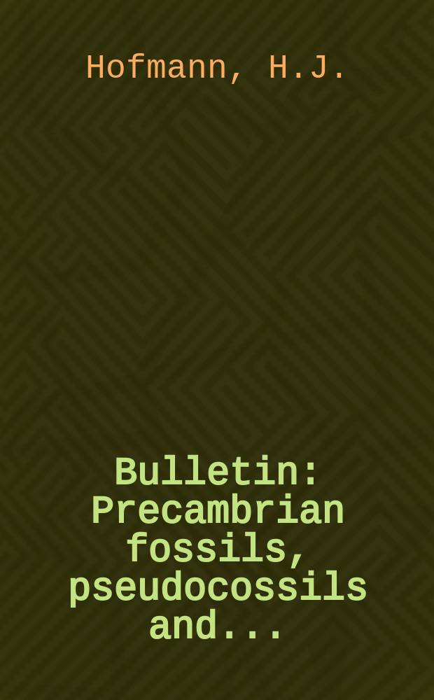 Bulletin : Precambrian fossils, pseudocossils and ...
