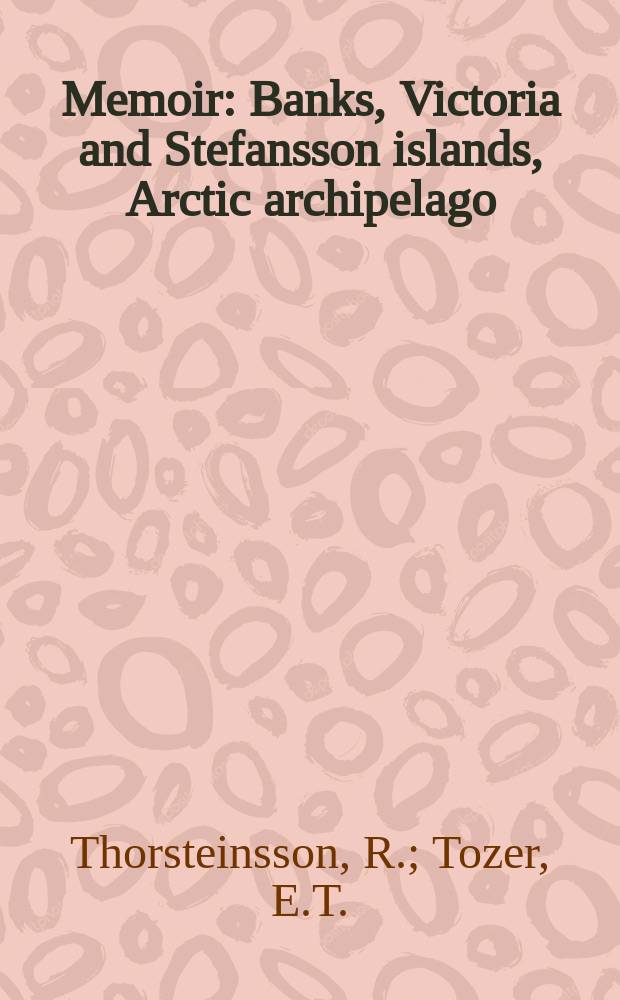 Memoir : Banks, Victoria and Stefansson islands, Arctic archipelago
