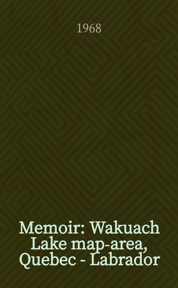 Memoir : Wakuach Lake map-area, Quebec - Labrador (230)