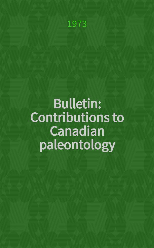 Bulletin : Contributions to Canadian paleontology