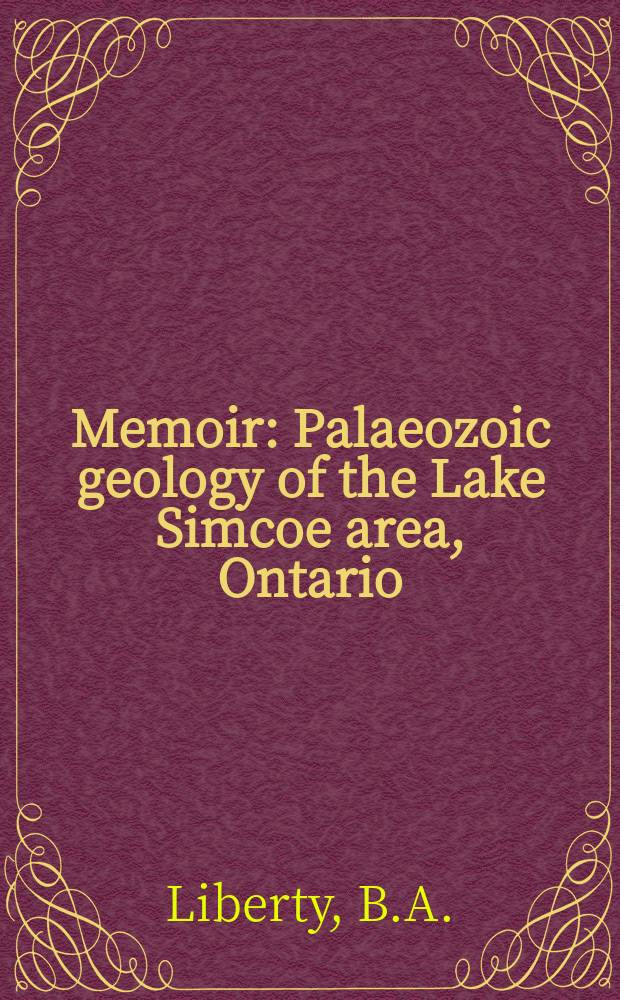 Memoir : Palaeozoic geology of the Lake Simcoe area, Ontario
