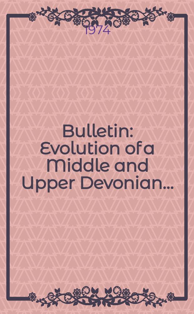 Bulletin : Evolution of a Middle and Upper Devonian ...
