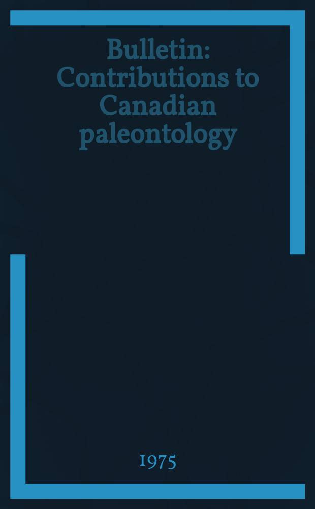 Bulletin : Contributions to Canadian paleontology