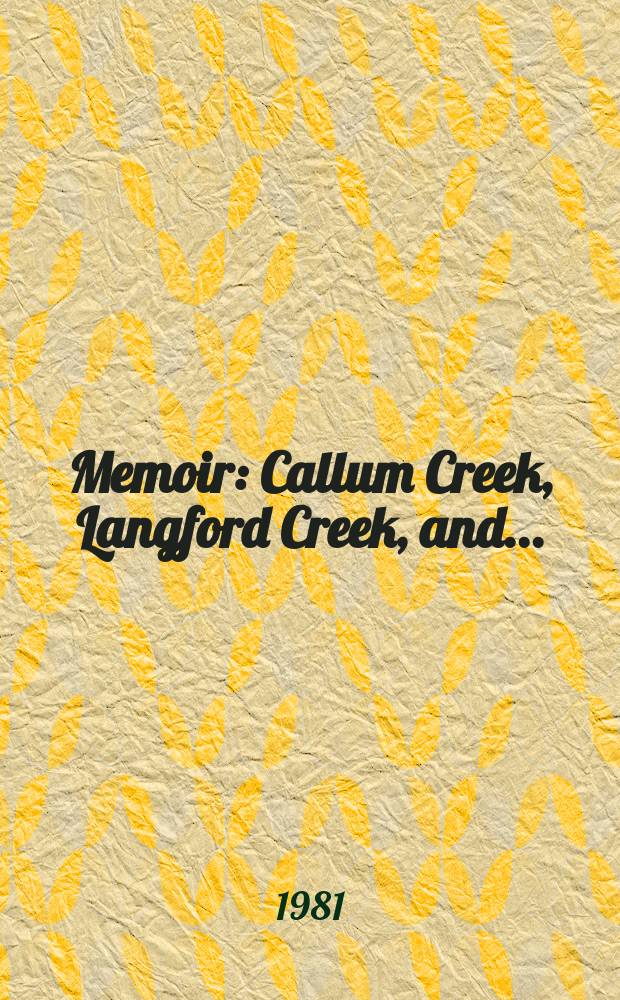 Memoir : Callum Creek, Langford Creek, and ...