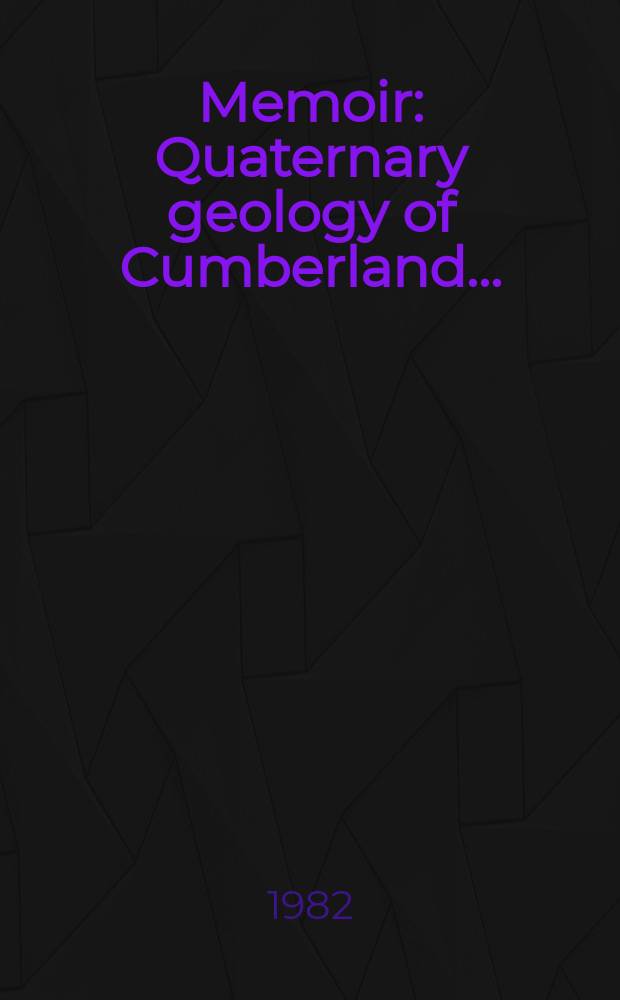 Memoir : Quaternary geology of Cumberland ...