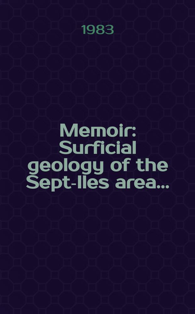 Memoir : Surficial geology of the Sept-Iles area ...