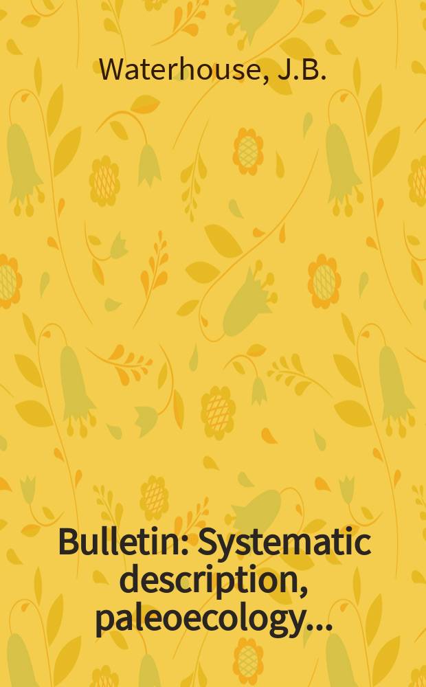 Bulletin : Systematic description, paleoecology ...