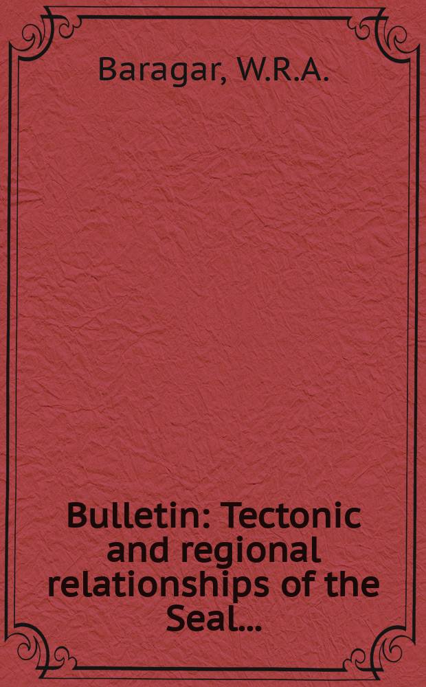 Bulletin : Tectonic and regional relationships of the Seal ...