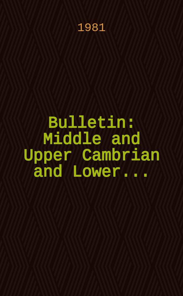 Bulletin : Middle and Upper Cambrian and Lower ...
