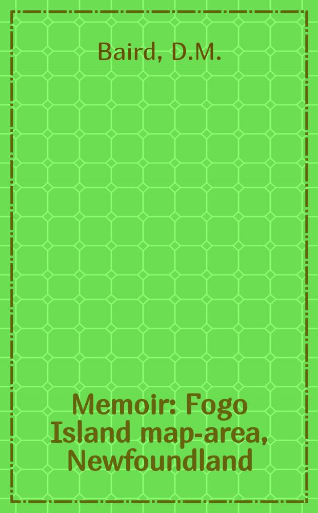 Memoir : Fogo Island map-area, Newfoundland (2E/9, mainly)