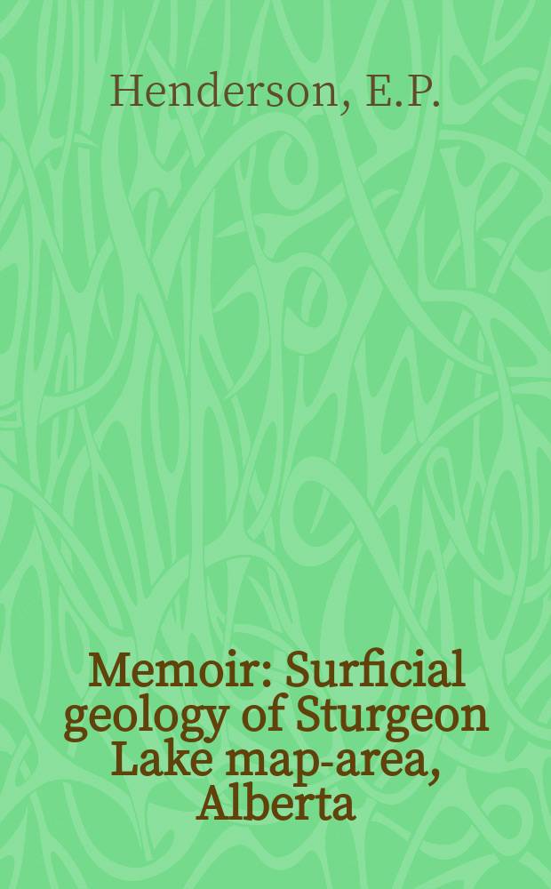 Memoir : Surficial geology of Sturgeon Lake map-area, Alberta