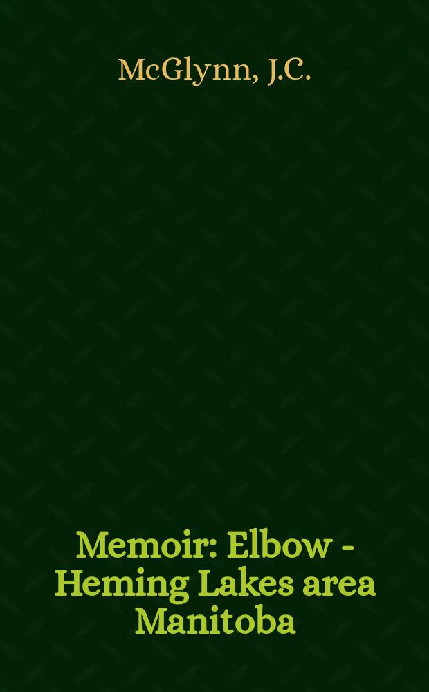 Memoir : Elbow - Heming Lakes area Manitoba