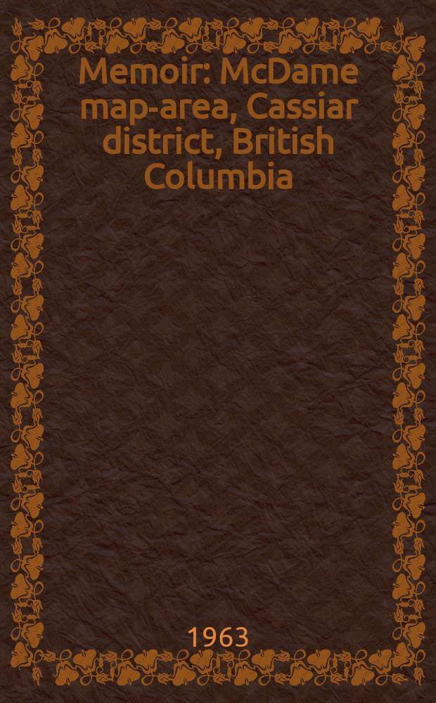 Memoir : McDame map-area, Cassiar district, British Columbia
