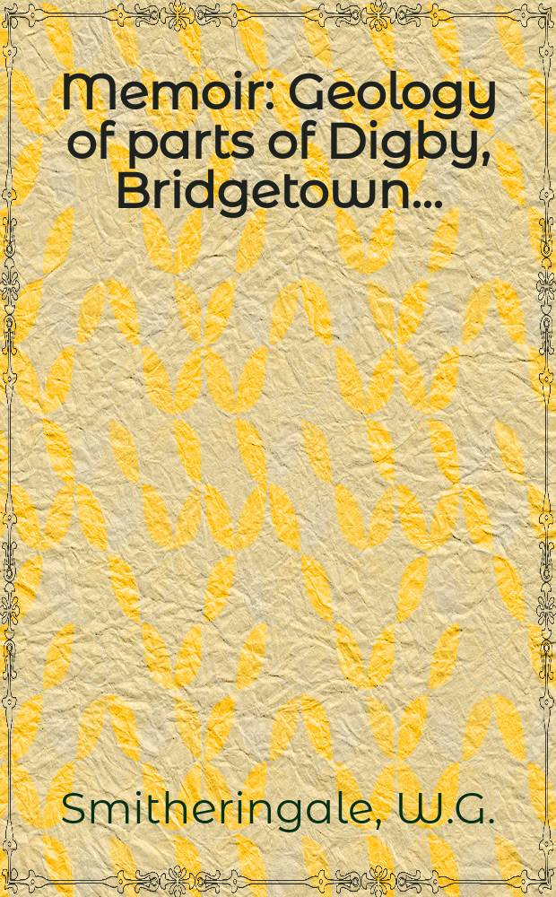 Memoir : Geology of parts of Digby, Bridgetown ...