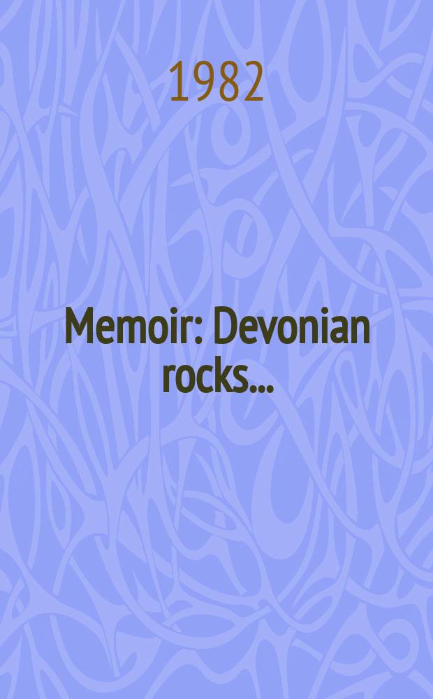 Memoir : Devonian rocks ...