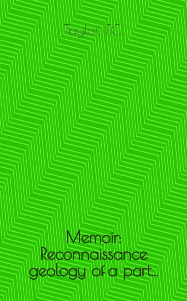 Memoir : Reconnaissance geology of a part ...