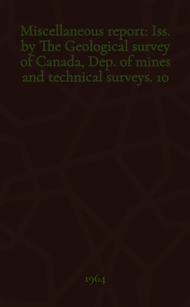 Miscellaneous report : Iss. by The Geological survey of Canada, Dep. of mines and technical surveys. 10 : Waterton lakes national park