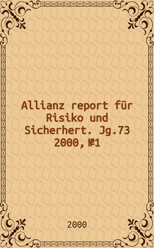 Allianz report für Risiko und Sicherhert. Jg.73 2000, №1