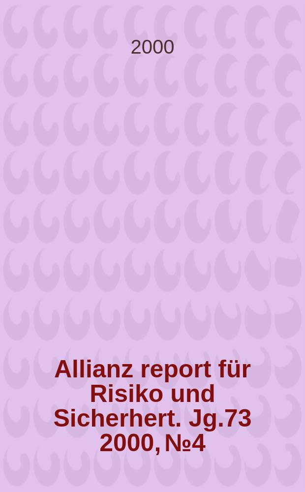 Allianz report für Risiko und Sicherhert. Jg.73 2000, №4