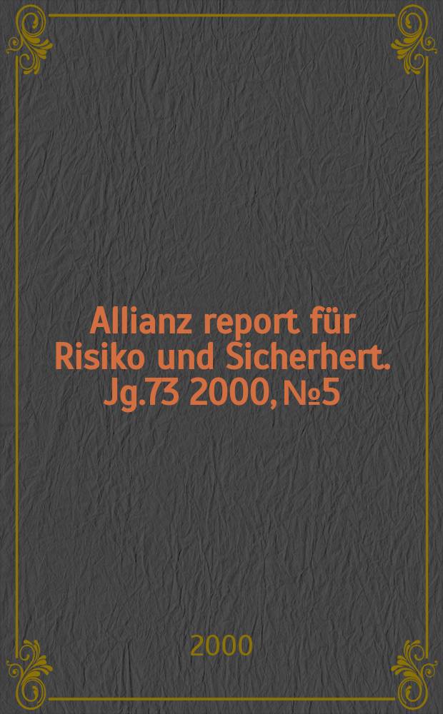 Allianz report für Risiko und Sicherhert. Jg.73 2000, №5