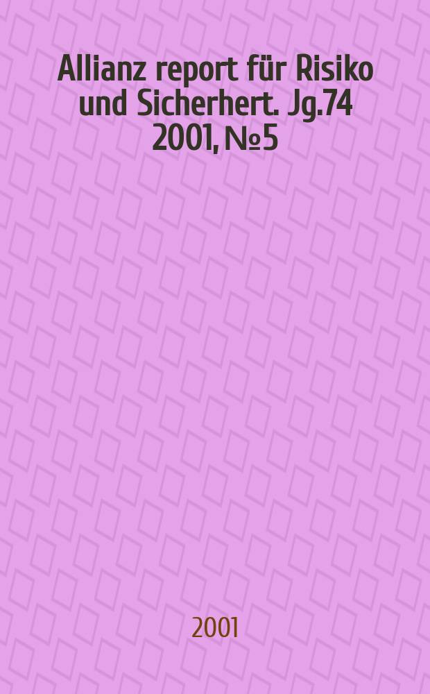 Allianz report für Risiko und Sicherhert. Jg.74 2001, №5