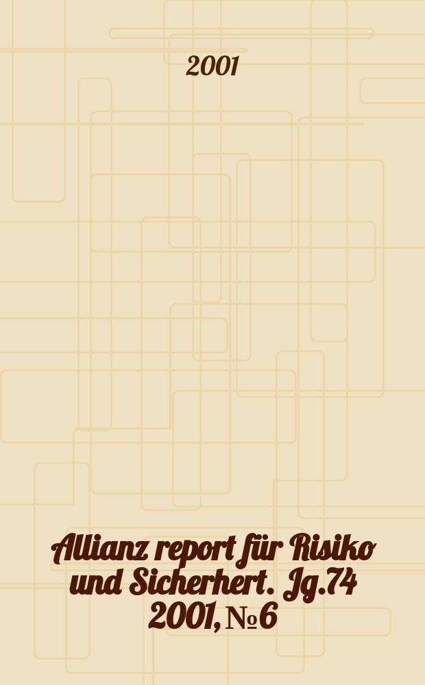 Allianz report für Risiko und Sicherhert. Jg.74 2001, №6