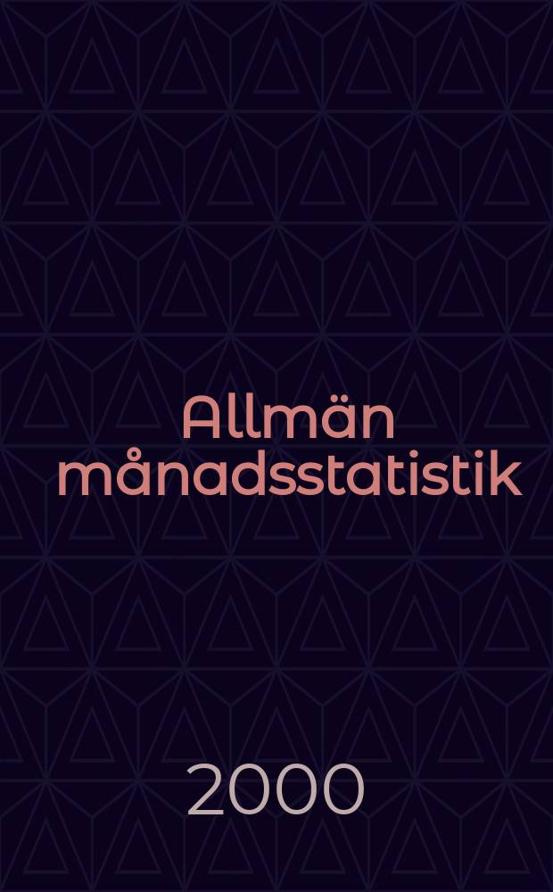 Allmän månadsstatistik : Utg. av Statistiska centralbyrån. Årg.38 2000, №7